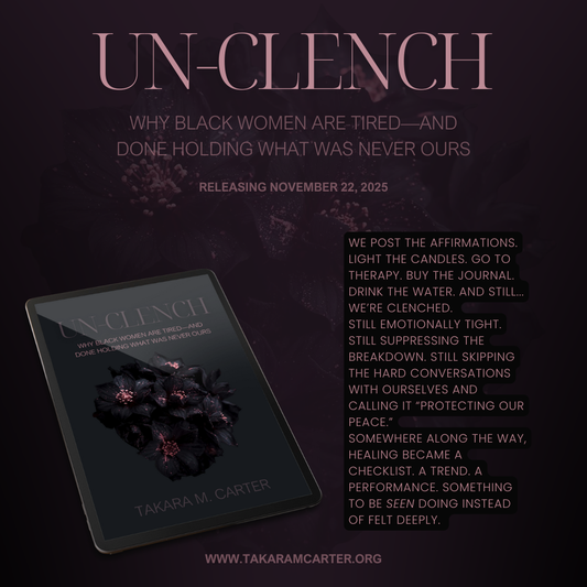 UNCLENCH - Why Black Women Are Tired—and Done Holding What Was Never Ours