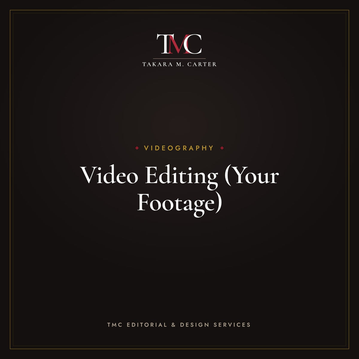 Video Editing (Your Footage) · TMC Editorial & Design Services
