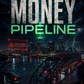 The Money Pipeline